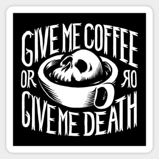 Give me coffee or give me death Sticker